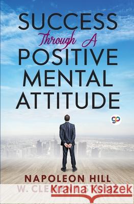 Success Through a Positive Mental Attitude Napoleon Hill 9789390492435 General Press