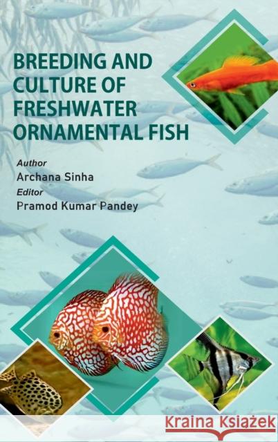 Breeding And Culture Of Freshwater Ornamental Fish Archana Sinha 9789390512232