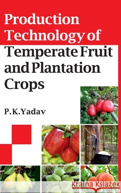 Production Technology Of Temperate Fruit And Plantation Crops P. K. Yadav 9789390512294 New India Publishing Agency- Nipa