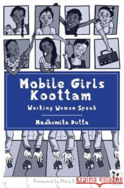 Mobile Girls Koottam: Working Women Speak Madhumita Dutta Madhushree 9789390514458