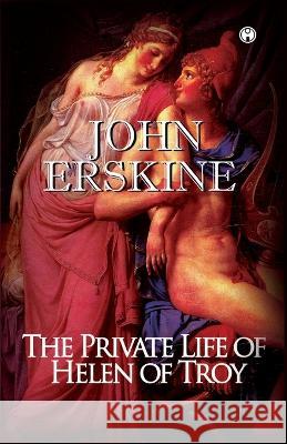 The Private Life of Helen of Troy John Erskine   9789390535446 Insight Publica