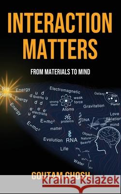 Interaction Matters: From Materials to Mind Goutam Ghosh 9789390543830