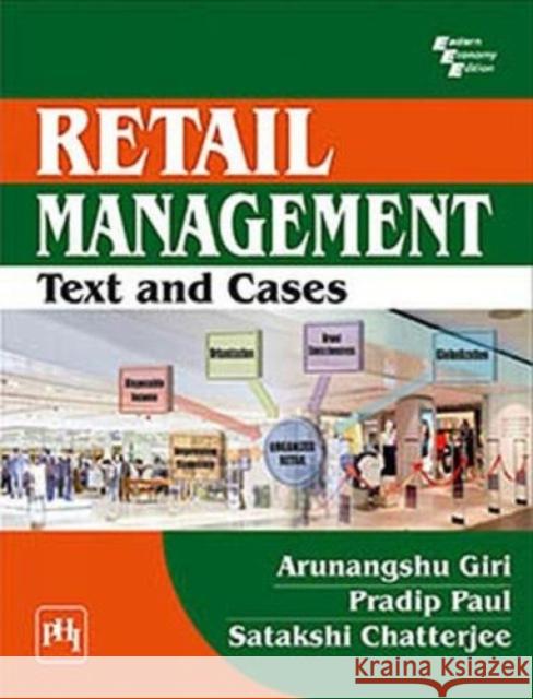 Retail Management: Text & Cases Arunangshu Giri, Pradip Paul, Satakshi Chatterjee 9789390544226