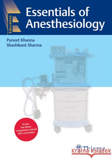 Essentials of Anesthesiology Puneet Khanna, Shashikant Sharma 9789390553907 Georg Thieme (JL)