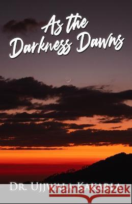 As the Darkness Dawns Ujjwala Kakarla   9789390567126 Inkquills Publishing House