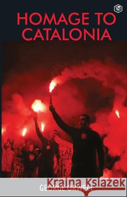 Homage To Catalonia George Orwell 9789390575121 Sanage Publishing