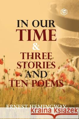 In Our Time & Three Stories and Ten poems Ernest Hemingway 9789390575169 Sanage Publishing
