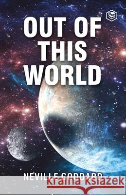 Out Of This World Neville Goddard 9789390575435