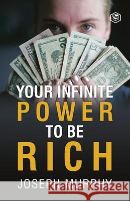 Your Infinite Power To Be Rich Joseph Murphy 9789390575473 Sanage Publishing House