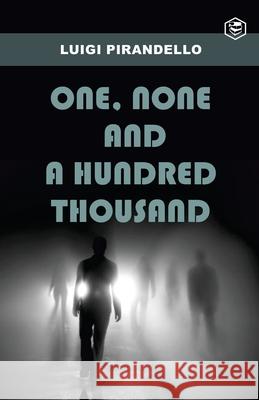 One, None and a Hundred Thousand Luigi Pirandello 9789390575541 Sanage Publishing House