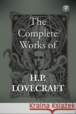 The Complete Works of H. P. Lovecraft H. P. Lovecraft 9789390575589 Sanage Publishing House Llp