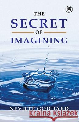 The Secret Of Imagining Neville Goddard 9789390575695