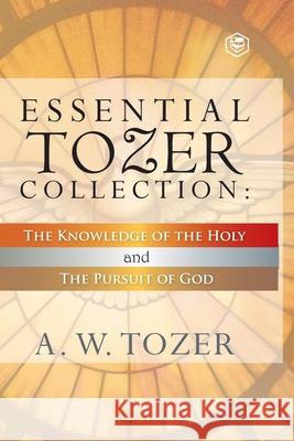 Essential Tozer Collection - The Pursuit of God & The Purpose of Man A. W. Tozer 9789390575817