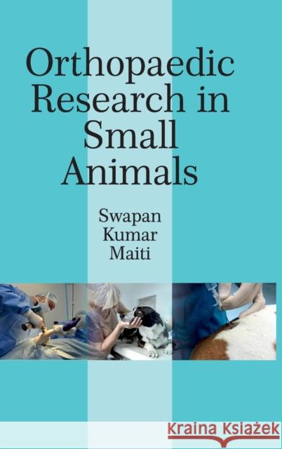 Orthopaedic Research In Small Animals Swapan Maiti 9789390591558 New India Publishing Agency- Nipa