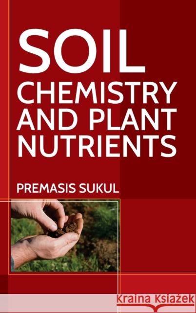 Soil Chemistry And Plant Nutrients Premasis Sukul 9789390591770 New India Publishing Agency- Nipa