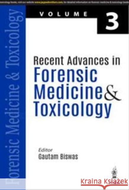 Recent Advances in Forensic Medicine & Toxicology: Volume 3 Gautam Biswas   9789390595327