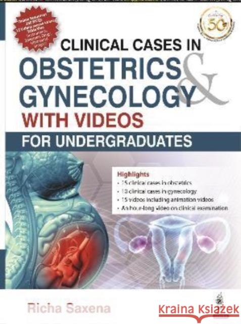 Clinical Cases in Obstetrics & Gynecology with Videos: For Undergraduates Richa Saxena   9789390595334 Jaypee Brothers Medical Publishers