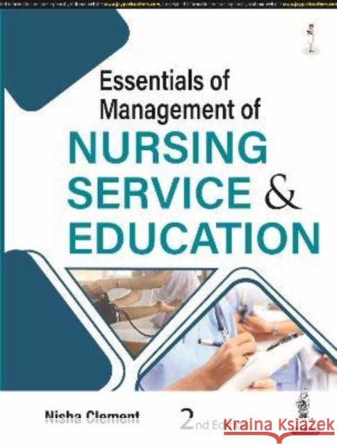 Essentials of Management of Nursing Service & Education Nisha Clement 9789390595440