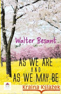 As We Are and As We May Be Walter Besant 9789390600557 Namaskar Books