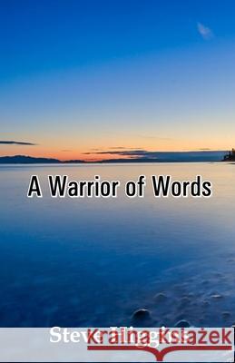 A Warrior of Words Steve Higgins 9789390601004 978-93-90601-00-4