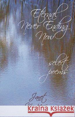 Eternal Never Ending Now Janet Kuypers 9789390601080