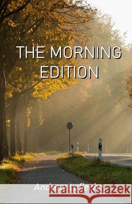 The Morning Edition Andrew Lafleche 9789390601400 Cyberwit.Net