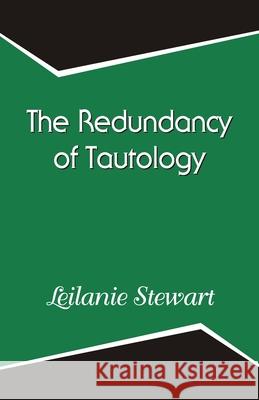 The Redundancy of Tautology Leilanie Stewart 9789390601820 Cyberwit.Net