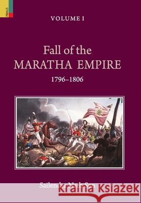 Fall of the Maratha Empire (1796-1806), Volume I Sailendra Nath Sen 9789390633197 Primus Books