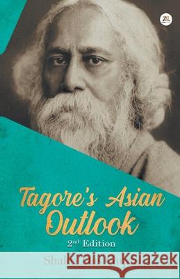 Tagore's Asian Outlook Shakti Das Gupta 9789390640126