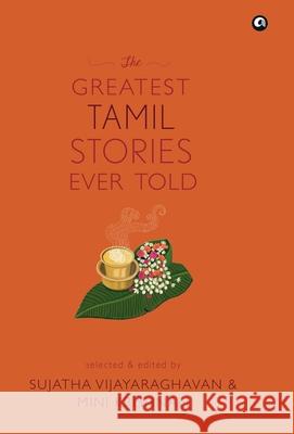 THE GREATEST TAMIL STORIES EVER TOLD (cover) Sujatha Vijayaraghavan Mini Krishnan 9789390652297