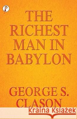 The Richest Man In Babylon George S 9789390697656 Pharos Books