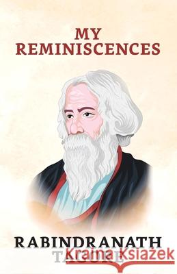 My Reminiscences Rabindranath Tagore 9789390736232