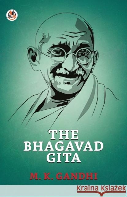 The Bhagavad Gita M. K. Gandhi 9789390736584 True Sign Publishing House