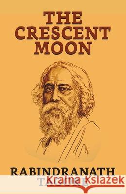 The Crescent Moon Rabindranath Tagore 9789390736744