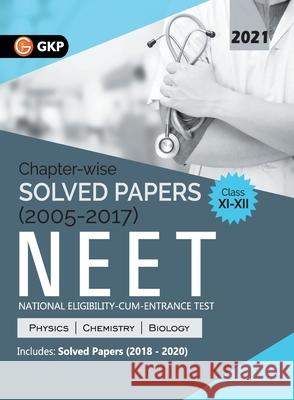 NEET 2021 Class XI-XII - Chapter-wise Solved Papers 2005-2017 (Includes 2018 to 2020 Solved Papers) Gautam Puri 9789390820597