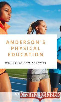 Anderson's Physical Education William Gilbert Anderson   9789390877461