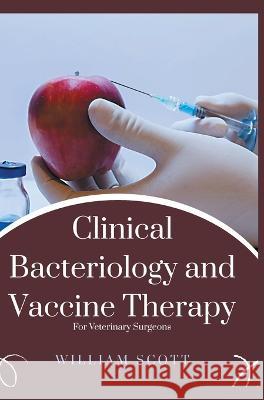 Clinical Bacteriology and Vaccine Therapy William Scott   9789390877683 Mjp Publishers