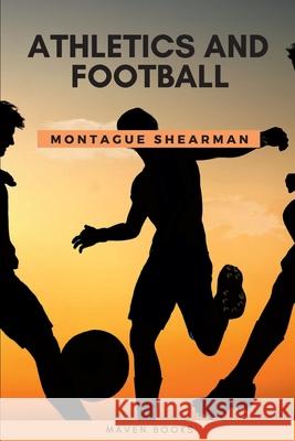 Athletics and Football Montague Shearman 9789390877829