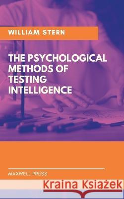 The Psychological Methods of Testing Intelligence William Stern   9789390877973