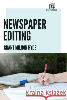 Newspaper Editing Grant Milnor Hyde M a   9789390877997