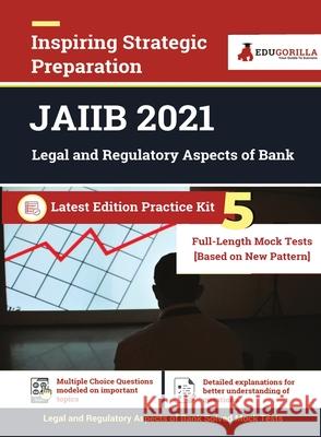 JAIIB Legal and Regulatory Aspects of Bank Exam (Paper 3) - 5 Full-length Mock Tests [Complete Solution] - Latest Pattern Kit 2021 Edition Rohit Manglik 9789390893133 Edugorilla Community Pvt. Ltd.