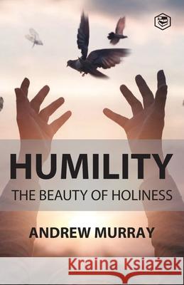 Humility The Beauty of Holiness Andrew Murray 9789390896103