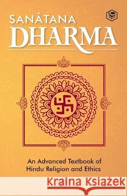 Sanatana Dharma: An Elementary Text Book of Hindu Religion and Ethics Central Hindu College 9789390896127