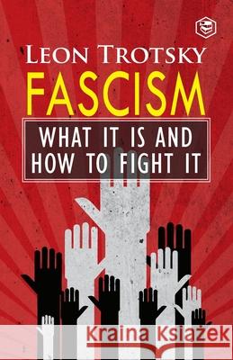 Fascism: What It Is and How to Fight It Leon Trotsky 9789390896578 Sanage Publishing House