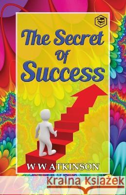 The Secret Of Success William Walker Atkinson 9789390896868 Sanage Publishing House