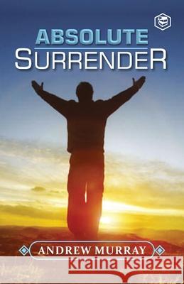 Absolute Surrender Andrew Murray 9789390896912 Sanage Publishing House
