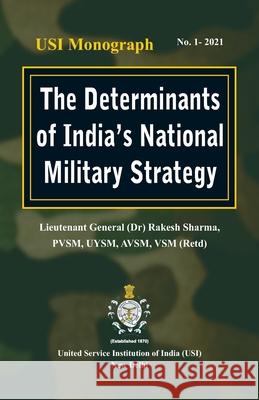 The Determinants of India's National Military Strategy Rakesh Sharma 9789390917150 Vij Books India