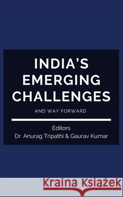 India's Emerging Challenges and Way Forward Dr Anurag Tripathi, Gaurav Kumar 9789390917174 Vij Books India