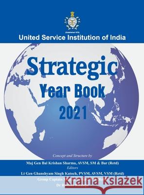 Strategic Yearbook 2021 B K Sharma, Gs Katoch, Dr Roshan Khanijo 9789390917488