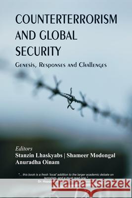 Counterterrorism and Global Security: Genesis, Responses and Challenges Stanzin Lhaskyabs Shameer Modongal Anuradha Oinam 9789390917860 Vij Books India